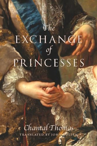 Read The Exchange of Princesses: A Novel, written by Chantal Thomas
