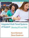 Read Integrated Multi-Tiered Systems of Support: Blending RTI and PBIS (The Guilford Practical Intervention in the Schools Series), written by Kent McIntosh; Steve Goodman
