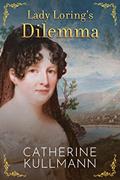 Read Lady Loring's Dilemma: A Regency Novel (The Lorings Book 2), written by Catherine Kullmann