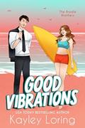 Read Good Vibrations: A Grumpy Sunshine Single Dad Romantic Comedy (The Brodie Brothers Book 3), written by Kayley Loring