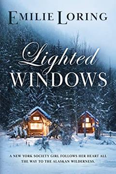 Lighted Windows: A classic heart-warming romance (Emilie Loring Romance), written by Emilie Loring