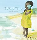 Read Taking Time (Lantana Global Picture Books), written by Jo Loring-Fisher