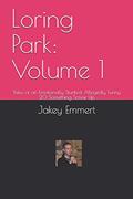 Read Loring Park: Volume 1: Tales of an Emotionally Stunted, Allegedly Funny 20-Something Screw-Up, written by Jakey Emmert