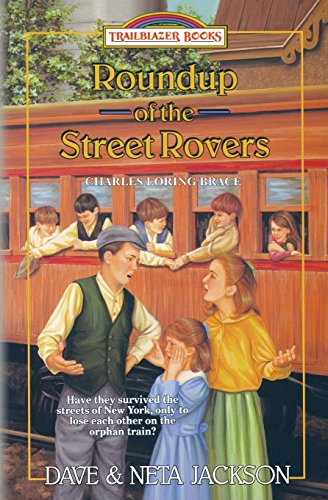 Read Roundup of the Street Rovers: Introducing Charles Loring Brace (Trailblazer Books), written by Dave Jackson; Neta Jackson Read Roundup of the Street Rovers: Introducing Charles Loring Brace (Trailblazer Books), written by Dave Jackson; Neta Jackson
