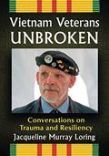 Read Vietnam Veterans Unbroken: Conversations on Trauma and Resiliency, written by Jacqueline Murray Loring