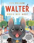Read Walter Does His Best: A Frenchie Adventure in Kindness and Muddy Paws, written by Eva Pilgrim