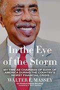 Read In the Eye of the Storm: My Time as Chairman of Bank of America During the Country's Worst Financial Crisis, written by Walter E. Massey Read In the Eye of the Storm: My Time as Chairman of Bank of America During the Country's Worst Financial Crisis, written by Walter E. Massey