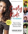 Read Curly Kids: The Handbook: How to Care for Your Child's Glorious Hair, written by Lorraine Massey; Michele Bender