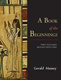 Read A Book of the Beginnings [TWO VOLUMES BOUND INTO ONE], written by Gerald Massey