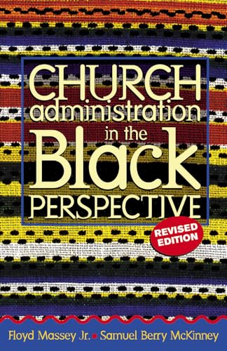 Read Church Administration in the Black Perspective, Revised, written by Floyd Massey Jr.; Samuel B. McKinney