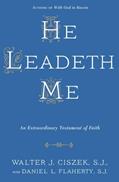 Read He Leadeth Me: An Extraordinary Testament of Faith, written by Walter J. Ciszek S.J.; Daniel L. Flaherty S.J. Read He Leadeth Me: An Extraordinary Testament of Faith, written by Walter J. Ciszek S.J.; Daniel L. Flaherty S.J.