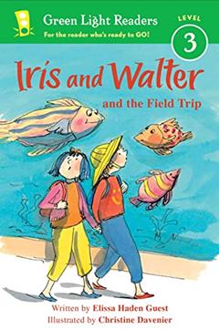 Iris and Walter and the Field Trip, written by Elissa Haden Guest
