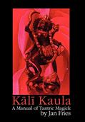 Read Kali Kaula: A Manual of Tantric Magick, written by Jan Fries
