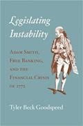 Read Legislating Instability: Adam Smith, Free Banking, and the Financial Crisis of 1772, written by Tyler Beck Goodspeed