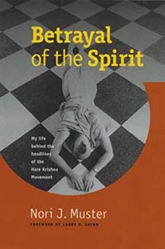 Read Betrayal of the Spirit: My Life behind the Headlines of the Hare Krishna Movement, written by Nori J. Muster Read Betrayal of the Spirit: My Life behind the Headlines of the Hare Krishna Movement, written by Nori J. Muster