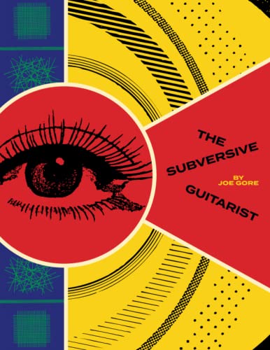 Read The Subversive Guitarist, written by Joe Gore Read The Subversive Guitarist, written by Joe Gore