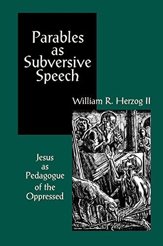 Read Parables as Subversive Speech: Jesus as Pedagogue of the Oppressed, written by William R. Herzog II