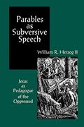 Read Parables as Subversive Speech: Jesus as Pedagogue of the Oppressed, written by William R. Herzog II