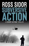 Read Subversive Action (Covert Action Book 3), written by Ross Sidor