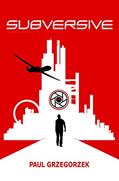 Read Subversive, written by Paul Grzegorzek
