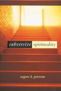 Read Subversive Spirituality, written by Eugene H. Peterson; Jim Lyster; John Sharon; Peter Santucci