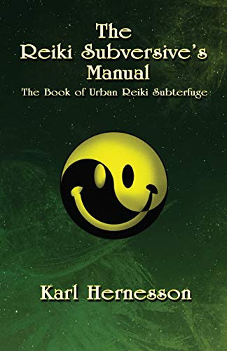 Read The Reiki Subversive's Manual: The Book of Urban Reiki Subterfuge, written by Karl Hernesson Read The Reiki Subversive's Manual: The Book of Urban Reiki Subterfuge, written by Karl Hernesson