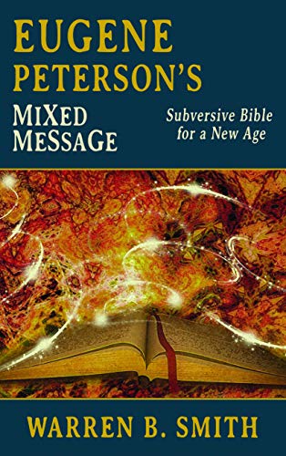Read Eugene Peterson's Mixed Message: A Subversive Bible for a New Age, written by Warren Smith Read Eugene Peterson's Mixed Message: A Subversive Bible for a New Age, written by Warren Smith