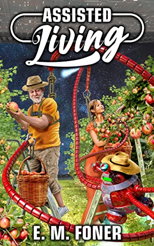 Read Assisted Living (EarthCent Universe Book 2), written by E. M. Foner Read Assisted Living (EarthCent Universe Book 2), written by E. M. Foner