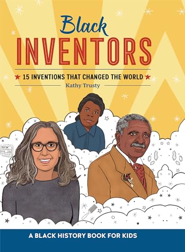 Read Black Inventors: 15 Inventions that Changed the World (Biographies for Kids), written by Kathy Trusty Read Black Inventors: 15 Inventions that Changed the World (Biographies for Kids), written by Kathy Trusty