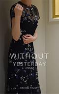Read Not Without Yesterday, written by Rachel Trusty