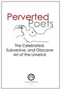 Read Perverted Poets: The Celebrated, Subversive, and Obscene Art of the Limerick, written by Mad Comedy