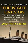 Read The Night Lives On: The Untold Stories and Secrets Behind the Sinking of the "Unsinkable" Ship-Titanic (The Titanic Chronicles), written by Walter Lord Read The Night Lives On: The Untold Stories and Secrets Behind the Sinking of the "Unsinkable" Ship-Titanic (The Titanic Chronicles), written by Walter Lord