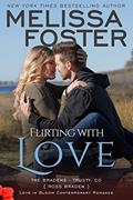 Read Flirting With Love: Ross Braden (Love in Bloom: The Bradens at Trusty Book 4), written by Melissa Foster