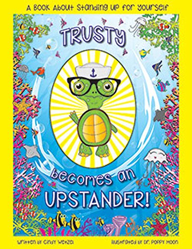 Read Trusty Becomes an UpStander, written by Cindy Wetzel and Poppy Moon Read Trusty Becomes an UpStander, written by Cindy Wetzel and Poppy Moon