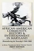 Read African-American Community, History & Entertainment in Maryland, written by ROSA PRYOR-TRUSTY