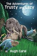 Read The Adventures of Trusty and Lazy, written by Hugh Garai