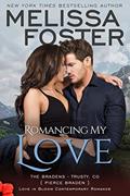 Read Romancing My Love: Pierce Braden (Love in Bloom: The Bradens at Trusty Book 3), written by Melissa Foster Read Romancing My Love: Pierce Braden (Love in Bloom: The Bradens at Trusty Book 3), written by Melissa Foster