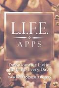 Read L.I.F.E. Apps: Devotions for Living in Faith Every Day, written by Tammy Dozier Trusty