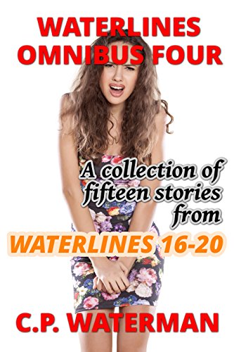 Read Waterlines Omnibus Four: Fifteen short stories from Waterlines 16 - 20, written by C.P. Waterman Read Waterlines Omnibus Four: Fifteen short stories from Waterlines 16 - 20, written by C.P. Waterman