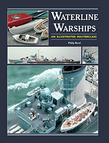 Read Waterline Warships: An Illustrated Masterclass, written by Philip Reed Read Waterline Warships: An Illustrated Masterclass, written by Philip Reed