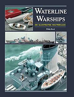 Waterline Warships: An Illustrated Masterclass, written by Philip Reed