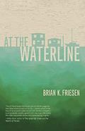 Read At the Waterline, written by Brian K. Friesen