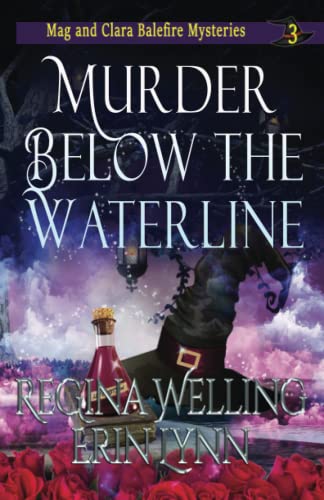 Read Murder Below the Waterline (The Mag and Clara Balefire Mysteries), written by ReGina Welling; Erin Lynn