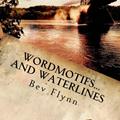 Read Wordmotifs... and Waterlines: A Collected Works of Poetry by Bev Flynn, written by Bev Flynn