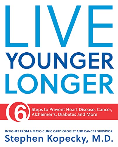 Read Live Younger Longer 6 steps to Prevent Heart Disease, Cancer, Alzheimer's, Diabetes and more, written by Dr. Stephen Kopecky M.D. Read Live Younger Longer 6 steps to Prevent Heart Disease, Cancer, Alzheimer's, Diabetes and more, written by Dr. Stephen Kopecky M.D.