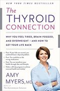 Read The Thyroid Connection: Why You Feel Tired, Brain-Fogged, and Overweight -- and How to Get Your Life Back, written by Amy Myers MD