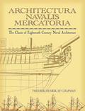 Read Architectura Navalis Mercatoria: The Classic of Eighteenth-Century Naval Architecture (Dover Maritime), written by Fredrik Henrik af Chapman
