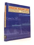 Read MINIATURE MERCHANT SHIPS: Waterline Ship Modelling on 1/1200 Scale, written by John Bowen