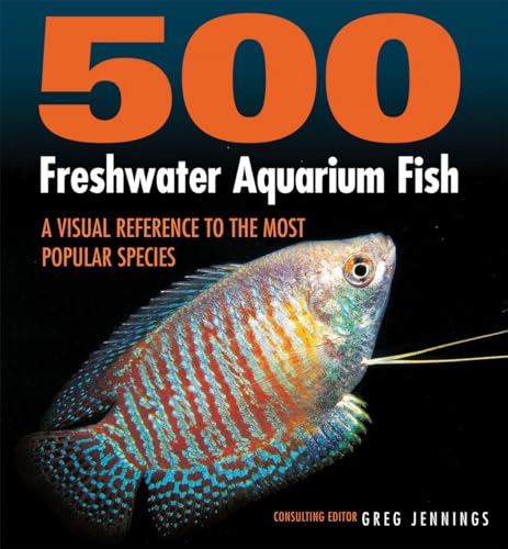 Read 500 Freshwater Aquarium Fish: A Visual Reference to the Most Popular Species, written by Greg Jennings Read 500 Freshwater Aquarium Fish: A Visual Reference to the Most Popular Species, written by Greg Jennings