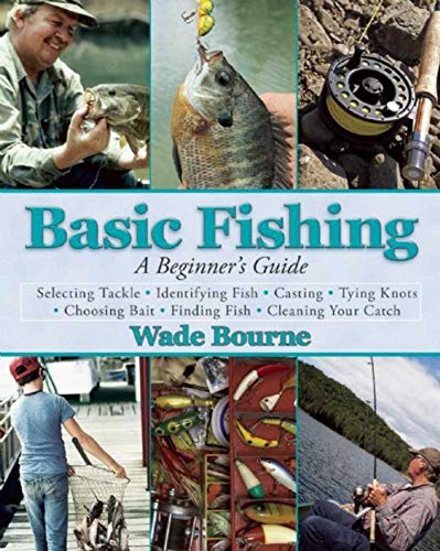 Read Basic Fishing: A Beginner's Guide, written by Wade Bourne Read Basic Fishing: A Beginner's Guide, written by Wade Bourne